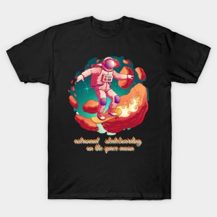 astronaut   skateboarding  on the space moon T-Shirt